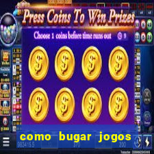 como bugar jogos de cassino